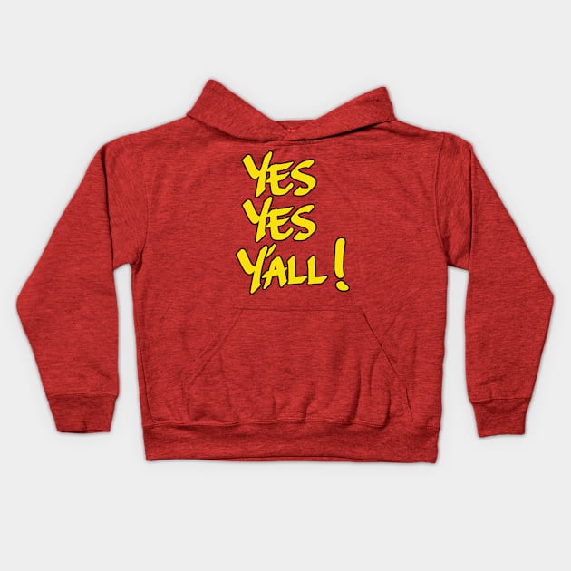 Yes Yes Y'All Kids Hoodie by IronLung Designs